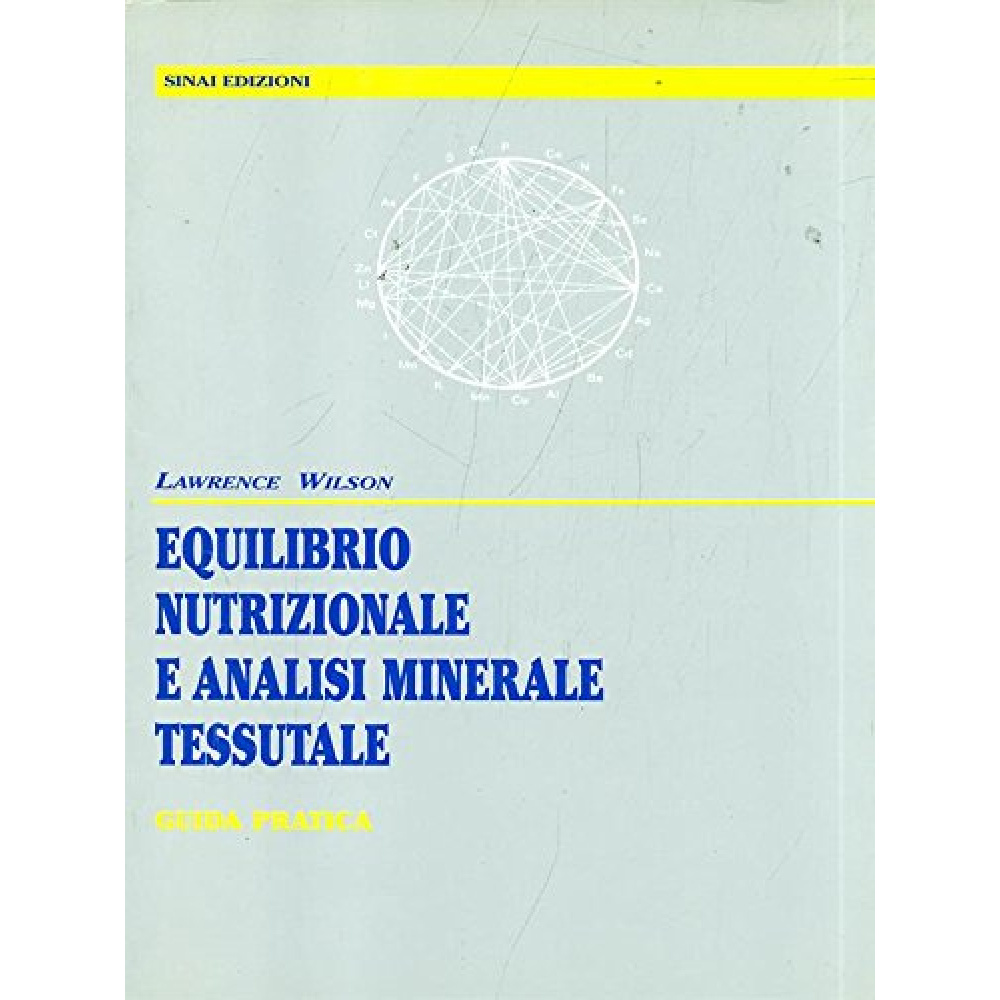 EQUILIBRIO NUTRIZIONALE E ANALISI MINERALE TESSUTALE di LAWRENCE WILSON